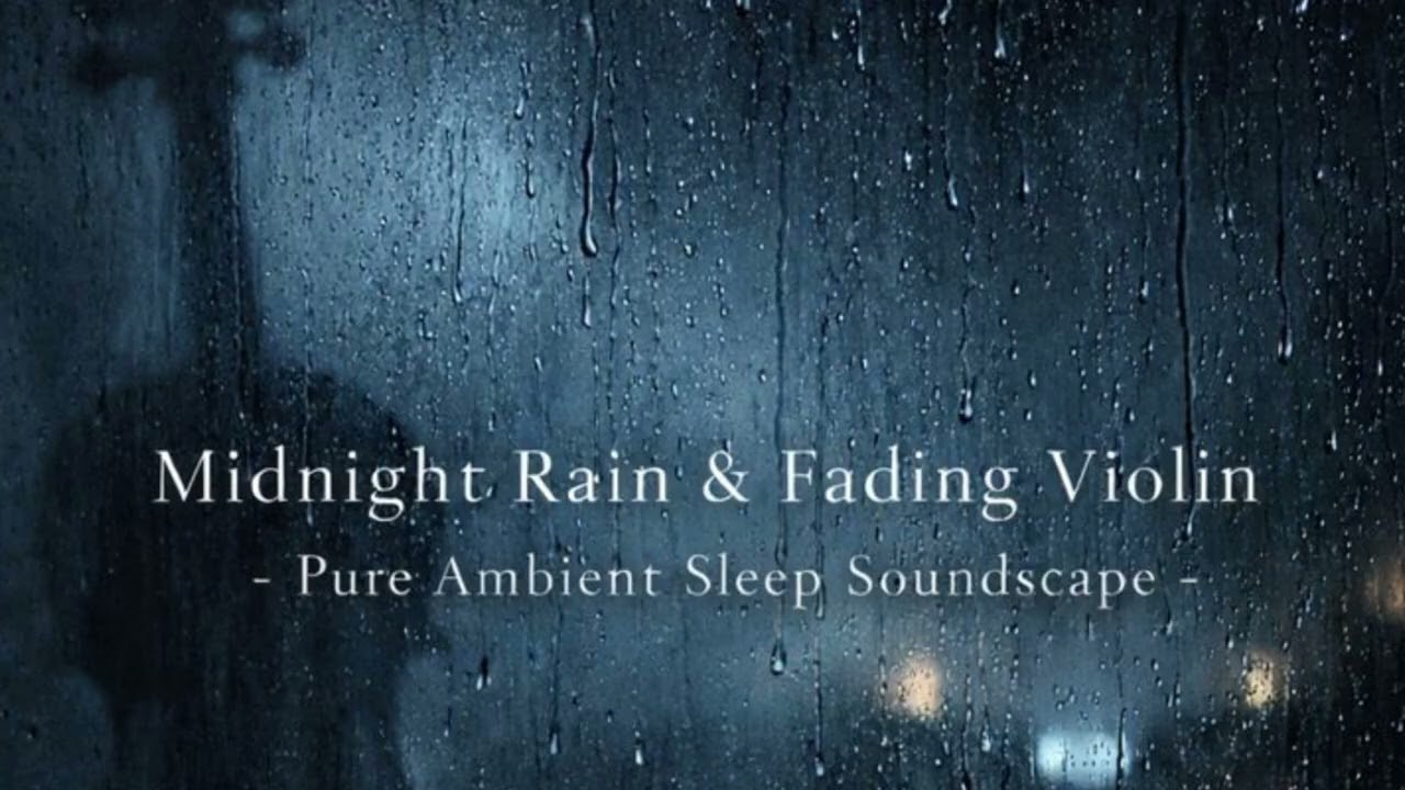 Midnight Rain & Fading Violin &ndash; Pure Ambient Sleep Soundscape #instrumentalmusic #violin