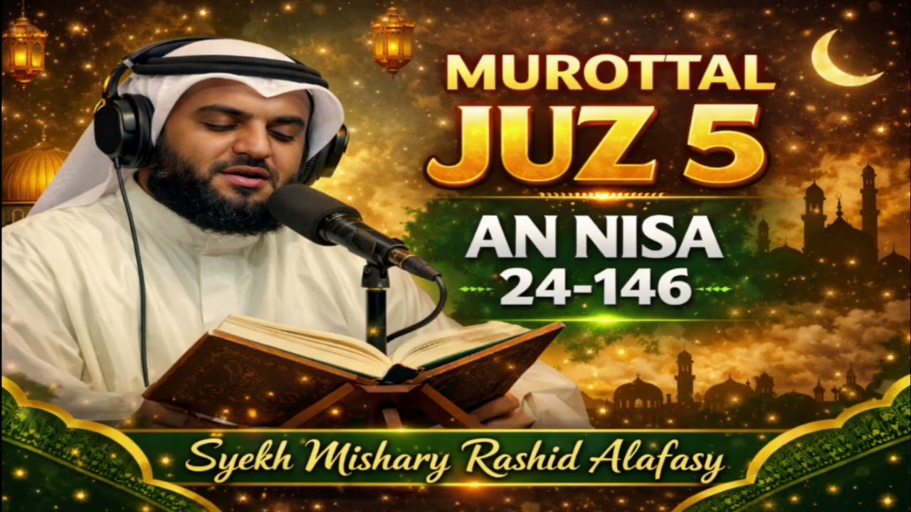 MUROTTAL JUZ 5 AN NISA 24-146 | Syekh Mishary Rashid Alafasy | Bikin Hati Tenang & Merinding