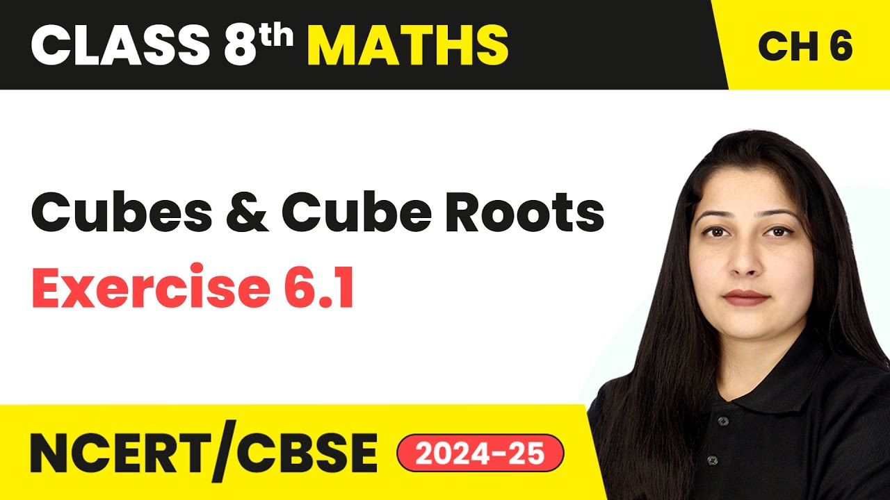 Cubes and Cube Roots - Exercise 6.1 | Class 8 Maths Chapter 6 | CBSE 2024-25