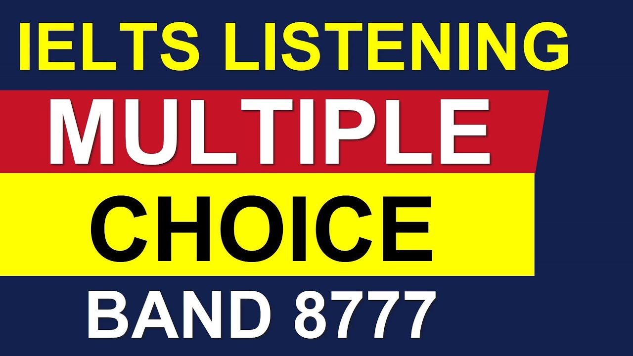 IELTS LISTENING MULTIPLE CHOICE Target Band 8 By Asad Yaqub