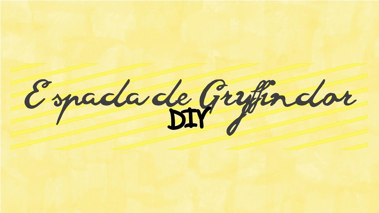 DIY | ESPADA DE GRYFFINDOR (HARRY POTTER)