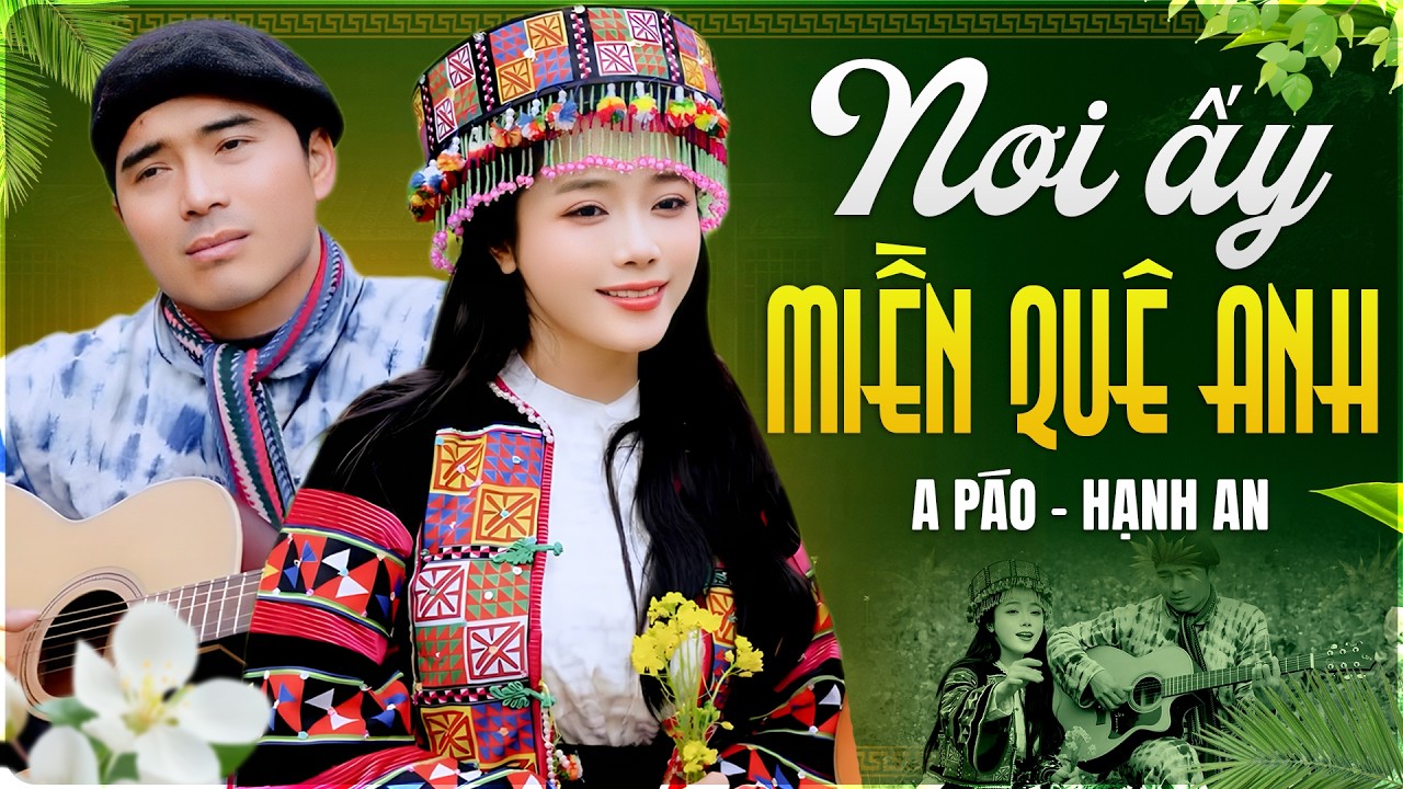 A Páo & Hạnh An Hát “Nơi Ấy Miền Quê Anh” |  Nghe Mà Nhớ Quê Da Diết