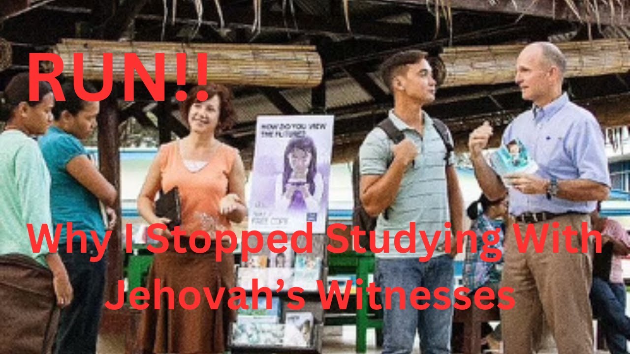 Why I Stopped Studying With Jehovah's Witnesses