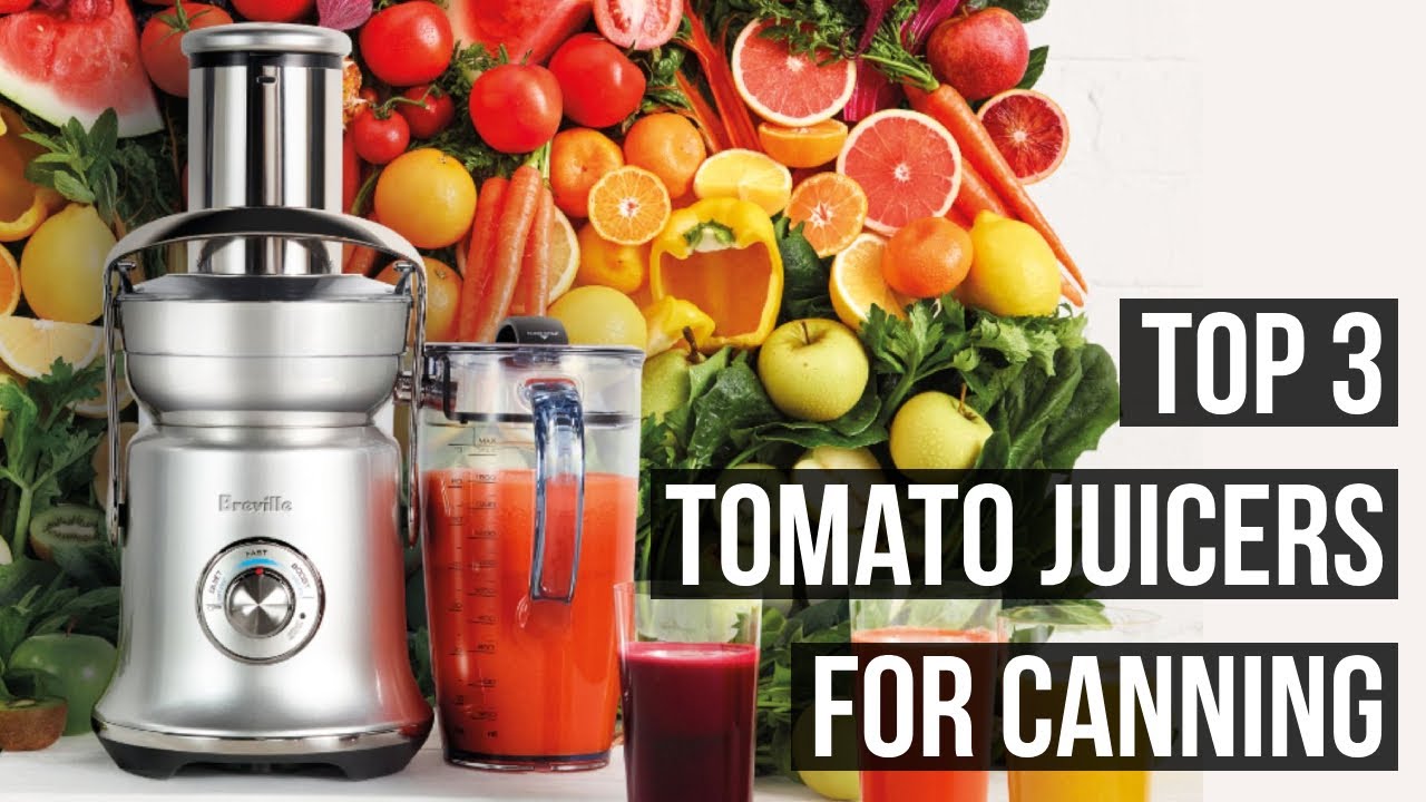 3 Best Tomato Juicers for Canning 2025