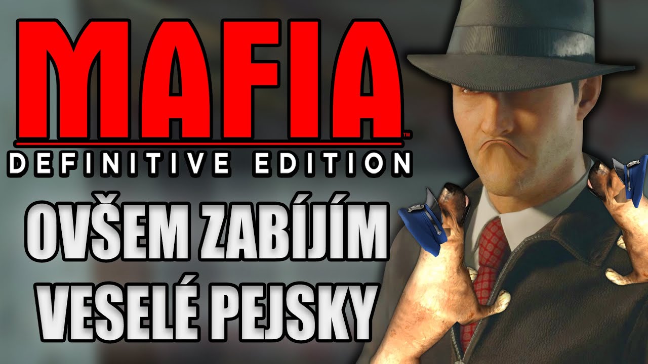 MAFIA REMAKE ovšem zabíjím veselé pejsky