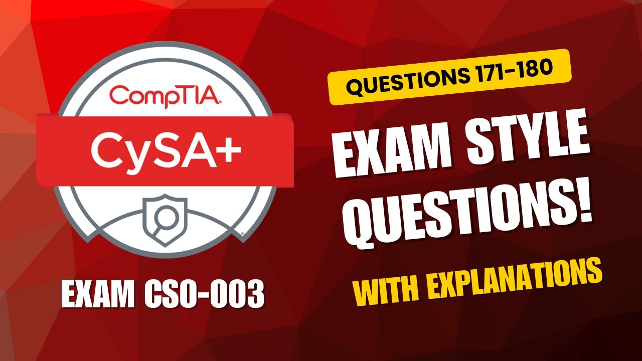CompTIA CySA+ (CS0-003) Exam-Style Practice Questions 2026 | Q171–180 (With Explanations)