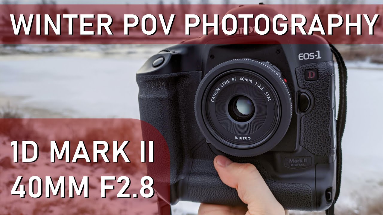 Canon EOS 1D Mark II: POV Winter Photography with EF 40mm f2.8