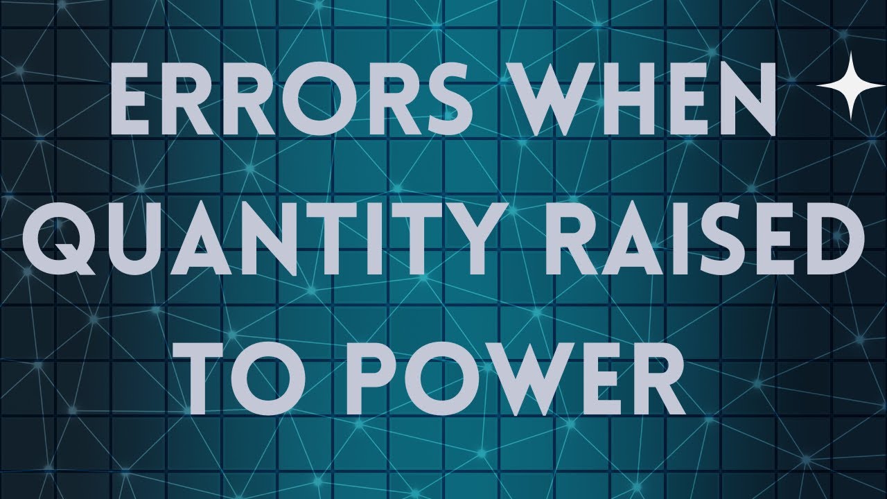 Errors when  Quantity Raised to Power  | NJPhysics