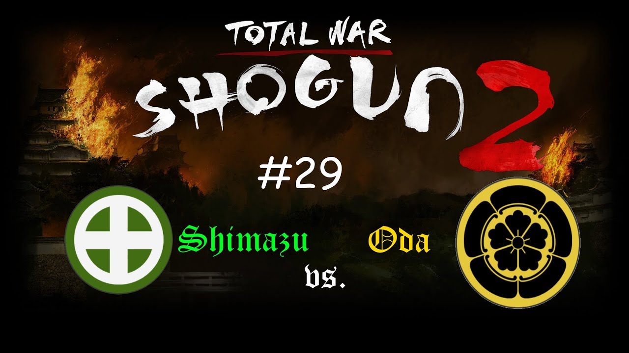 BURG KAMPF - LPT Total War: Shogun 2 [Shimazu vs. Oda] #29