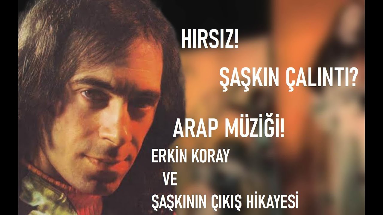 Erkin Koray ve Şaşkının çıkış hikayesi!