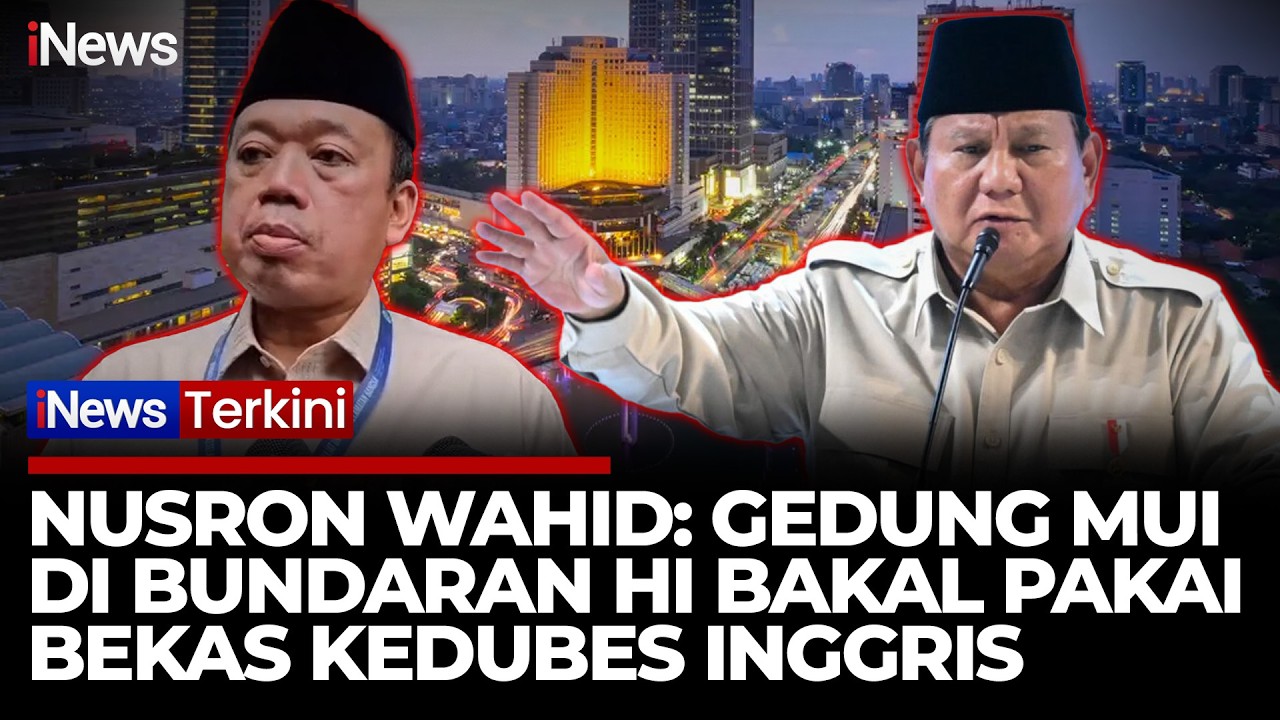 Prabowo Mau Bangun Gedung 40 Lantai Buat MUI, Nusron: Bekas Kedubes Inggris | iNews Terkini 7/2
