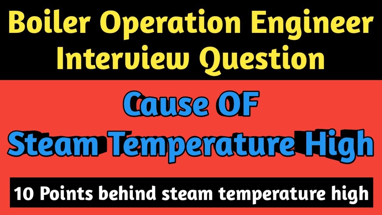 Q & A for BOE Interview | Cause of Steam temperature high | Action during steam temperature high |