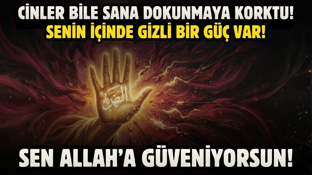 CİNLER BİLE SANA DOKUNMAYA KORKTU! SENİN İÇİNDE GİZLİ BİR GÜÇ VAR SADECE ALLAH SENİNLE!