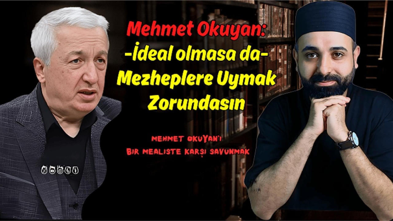 MEHMET OKUYAN: MEZHEPLERE UYMAK ZORUNDASIN!