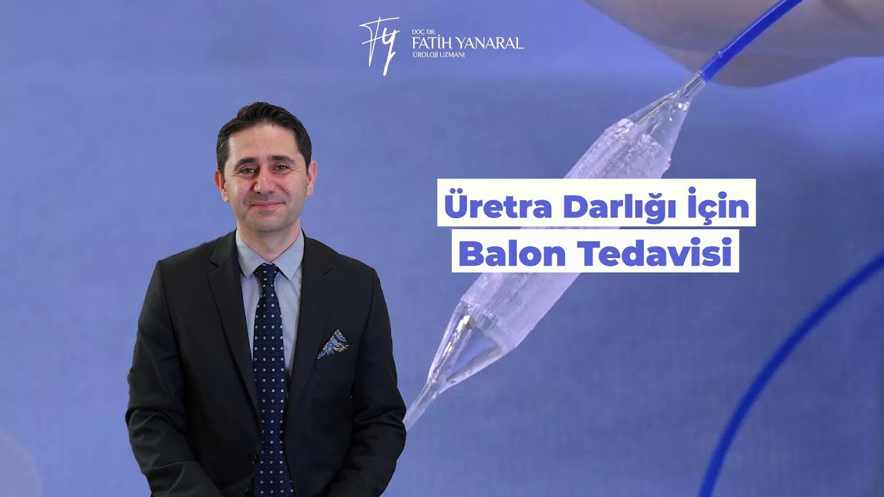 Üretra Darlığı İçin İlaçlı Balon (Optilume) Tedavisi - Prof. Dr. Fatih Yanaral