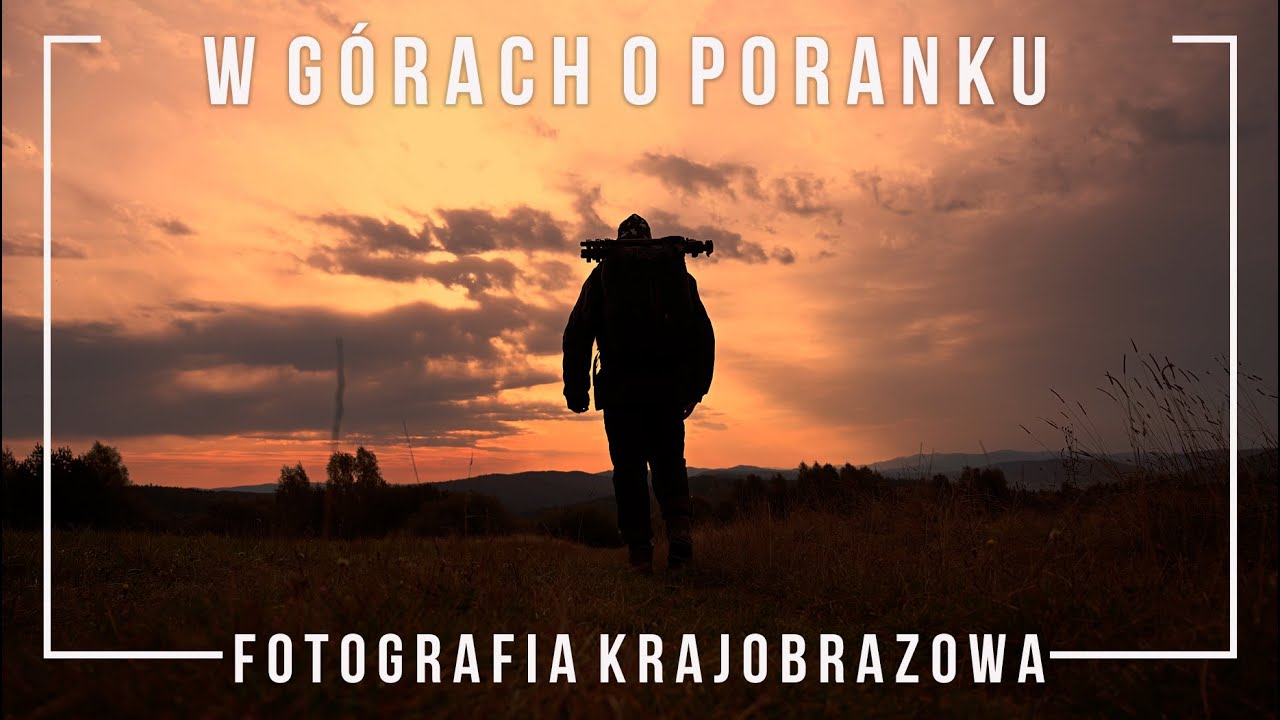 W górach o poranku i trochę później fotografia krajobrazowa vlog #84