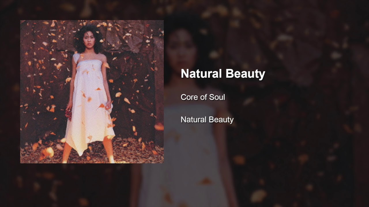 Core of Soul - Natural Beauty
