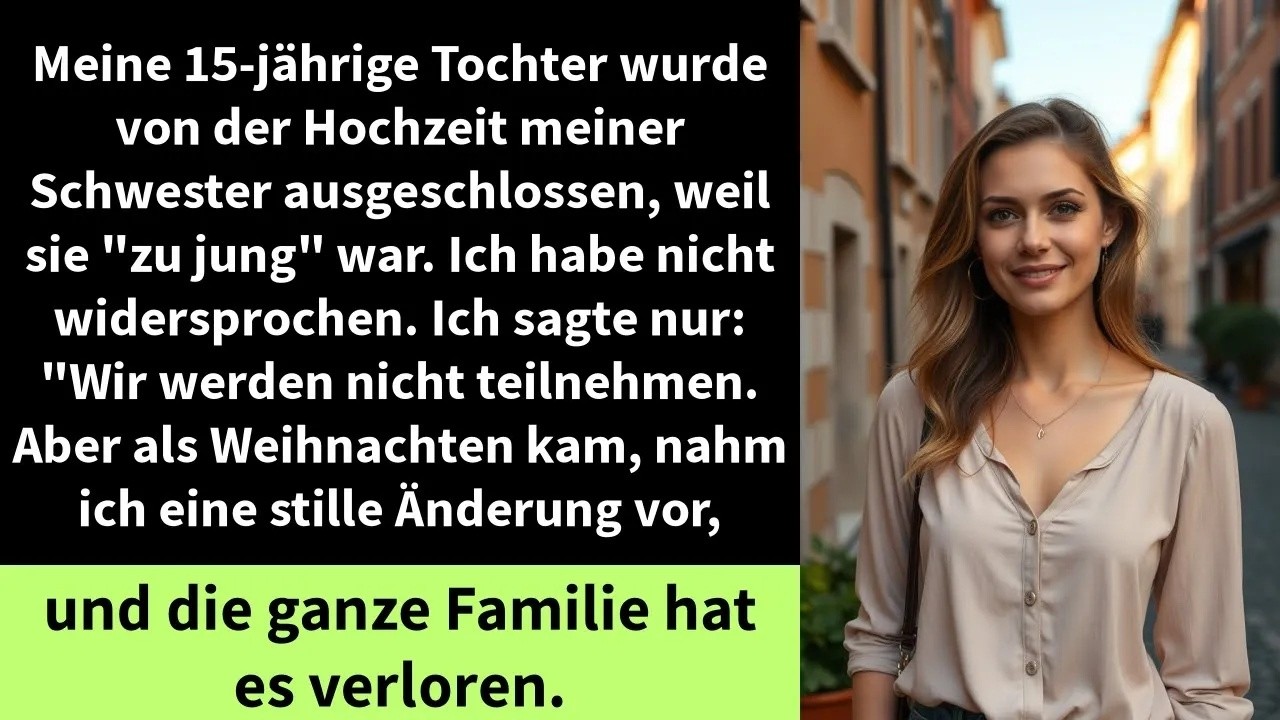 Meine 15 jährige Tochter wurde von der Hochzeit meiner Schwester ausgeschlossen,