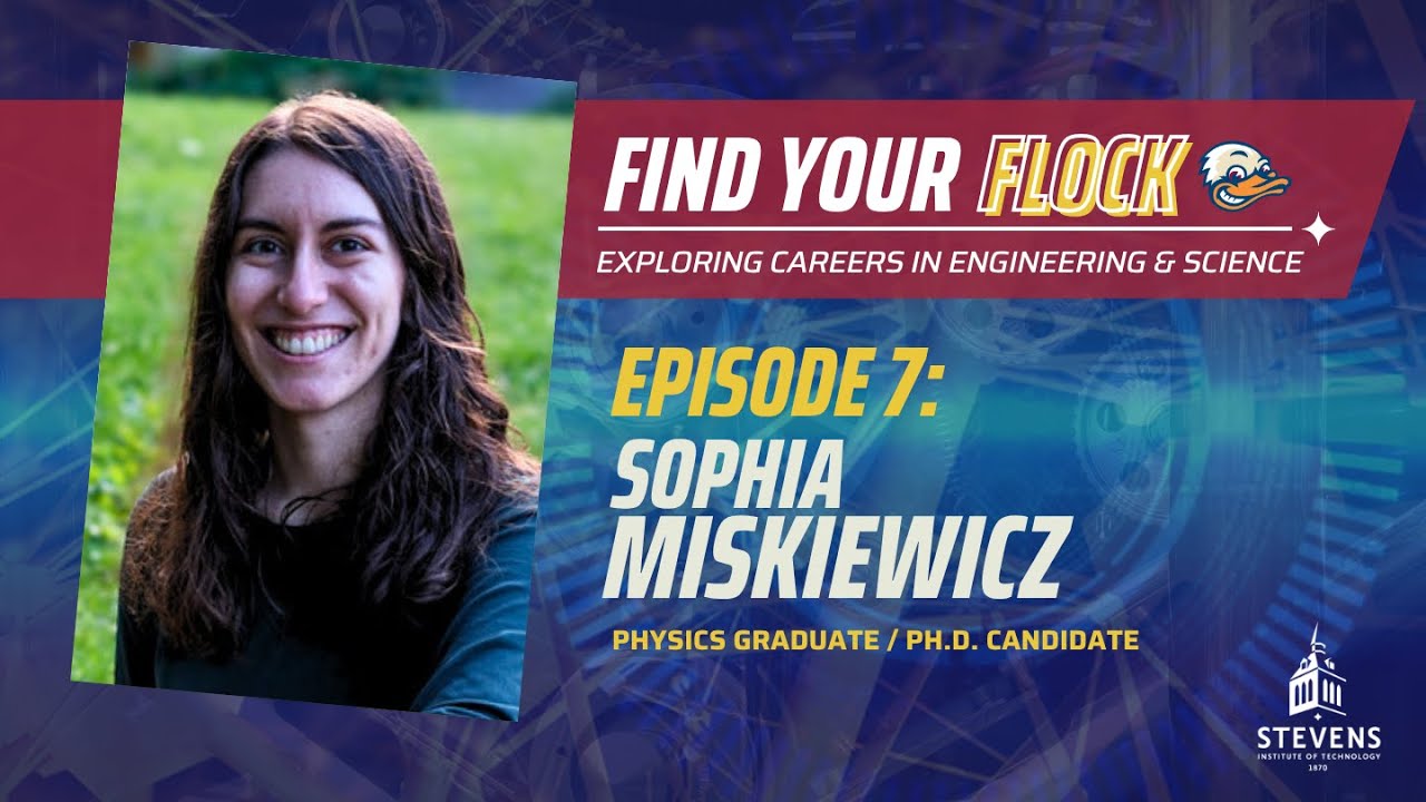 Find Your Flock, E7: How Studying Physics Opens Doors to Research & Discovery w/Sophia Miskiewicz