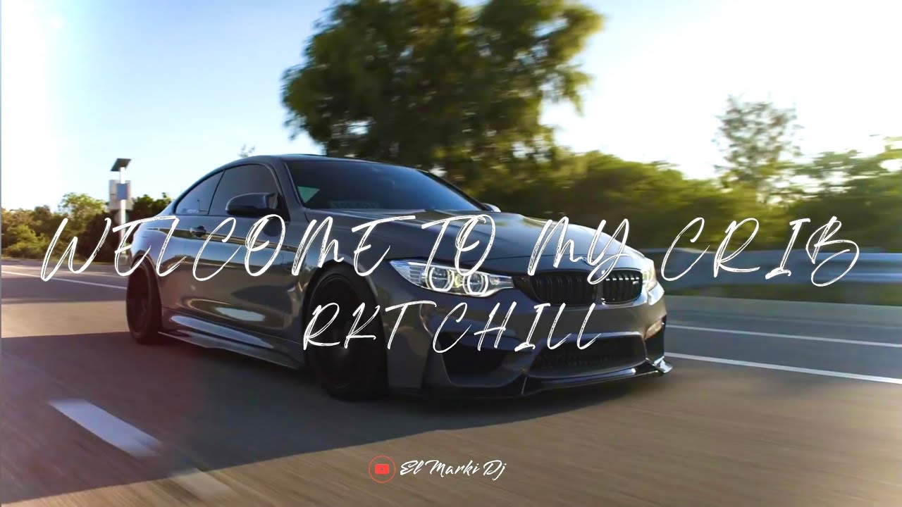 Welcome To My Crib (Rkt Chill) | El Marki Dj