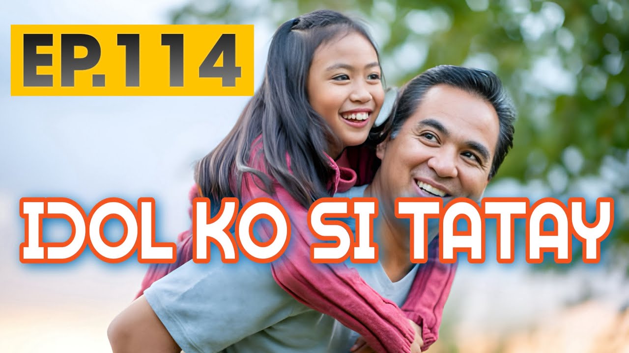 IDOL KO SI TATAY  EP  114