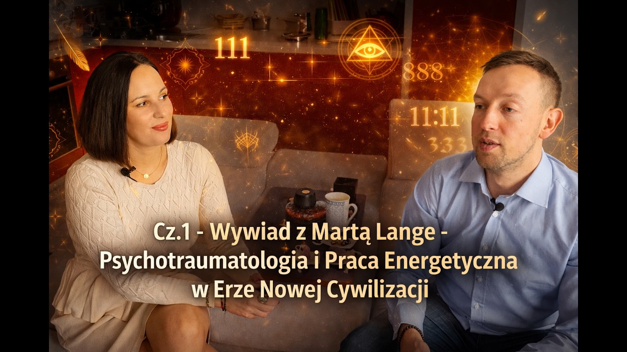 Cz .1 - Wywiad z Martą Lange - Psychotraumatologia i Praca Energetyczna w Erze Nowej Cywilizacji
