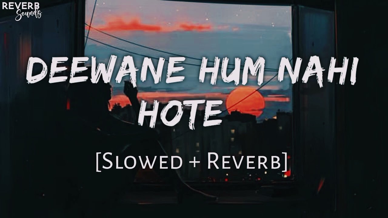 Deewane hum nahi hote slowed reverb || Mithun arts || #viralsong #views_viral_video_subscribers_grow