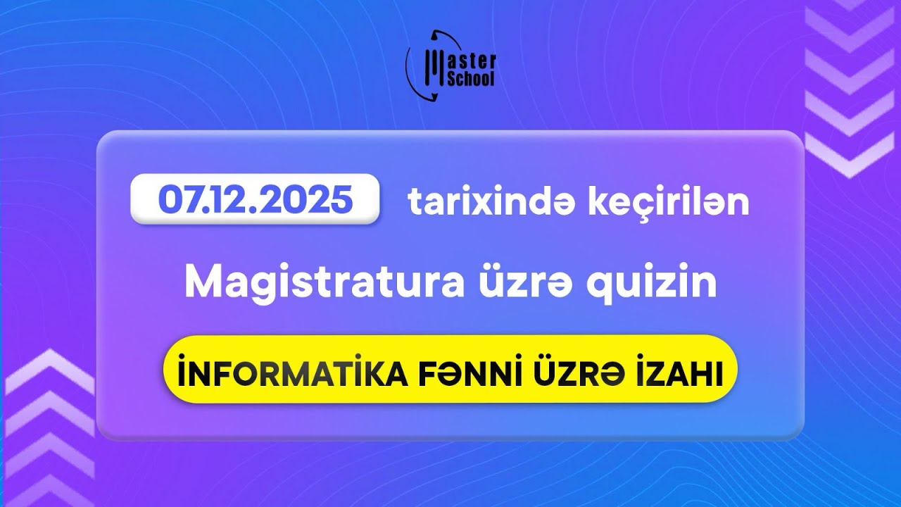 07.12.2025 | Magistratura üzrə Quiz | İnformatika Fənni və İzahı