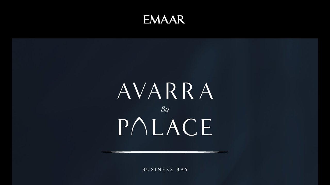 Avarra By Palace - EMAAR New Launch at Business Bay Dubai - Best ROI and Capital Appreciation Area.