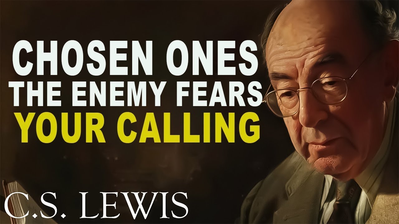 CHOSEN ONE, You Are Stronger Than You Think&mdash;The Enemy Fears Your Calling | C.S. Lewis