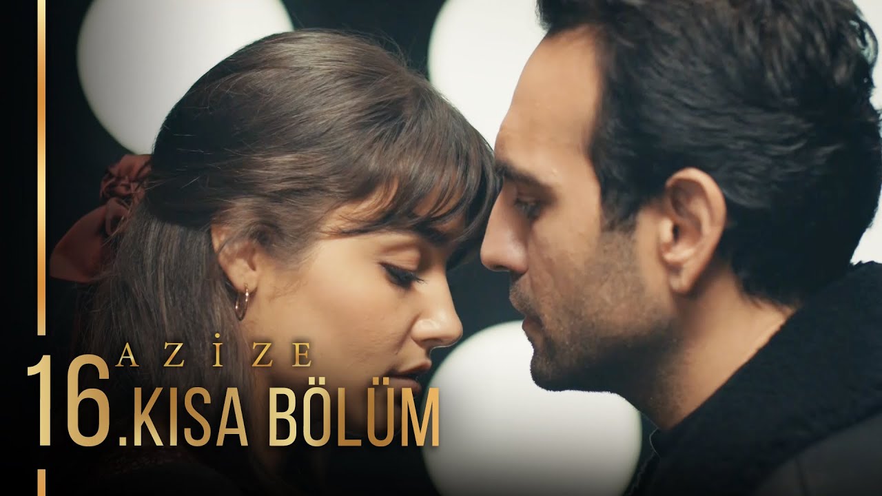 Azize 16. Kısa Bölüm