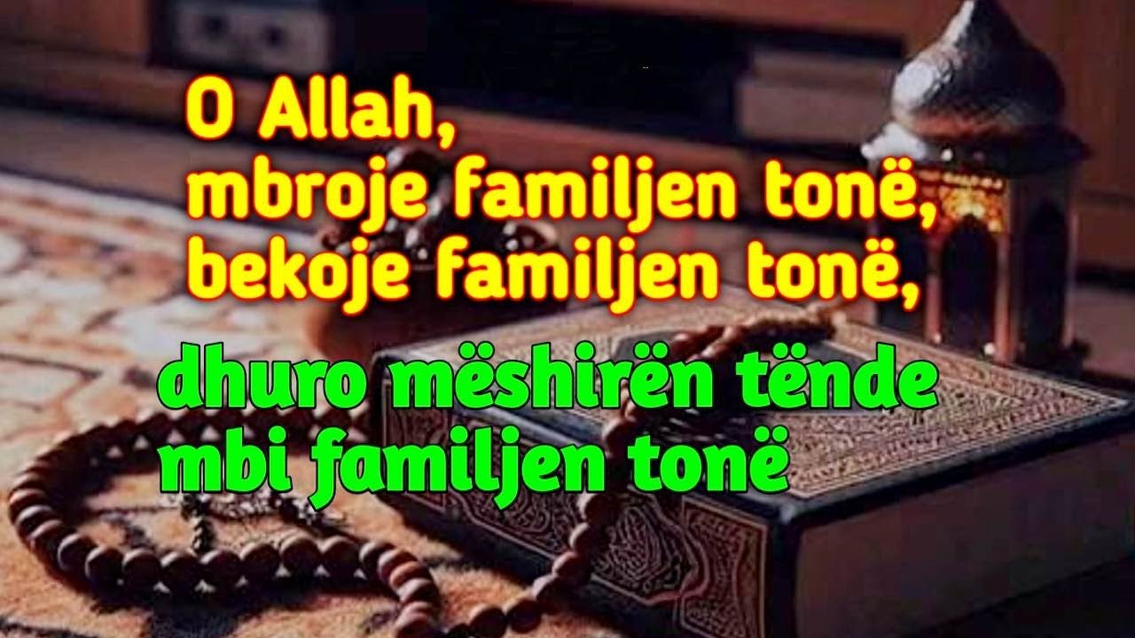 Dëgjoni dhikrin e mëngjesit dhe të mbrëmjes i cili do ta mbrojë familjen dhe menjëherë do të sjellë 