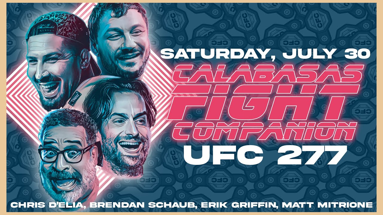 Calabasas Fight Companion: UFC 277 w/ Chris D'Elia, Erik Griffin, Matt Mitrione and Brendan Schaub