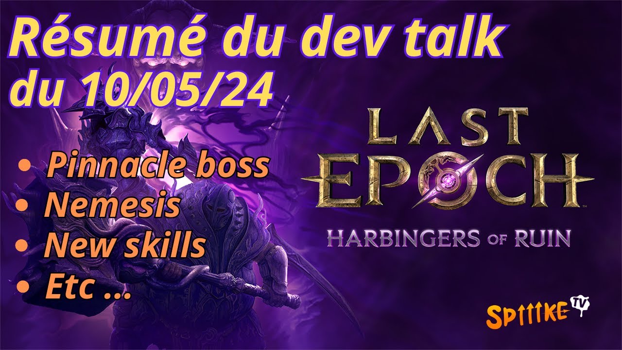 LAST EPOCH - Résumé du dev talk du 10/05/24 - Pinnacle,  Némésis, Nouveau système de DR, Evade etc..