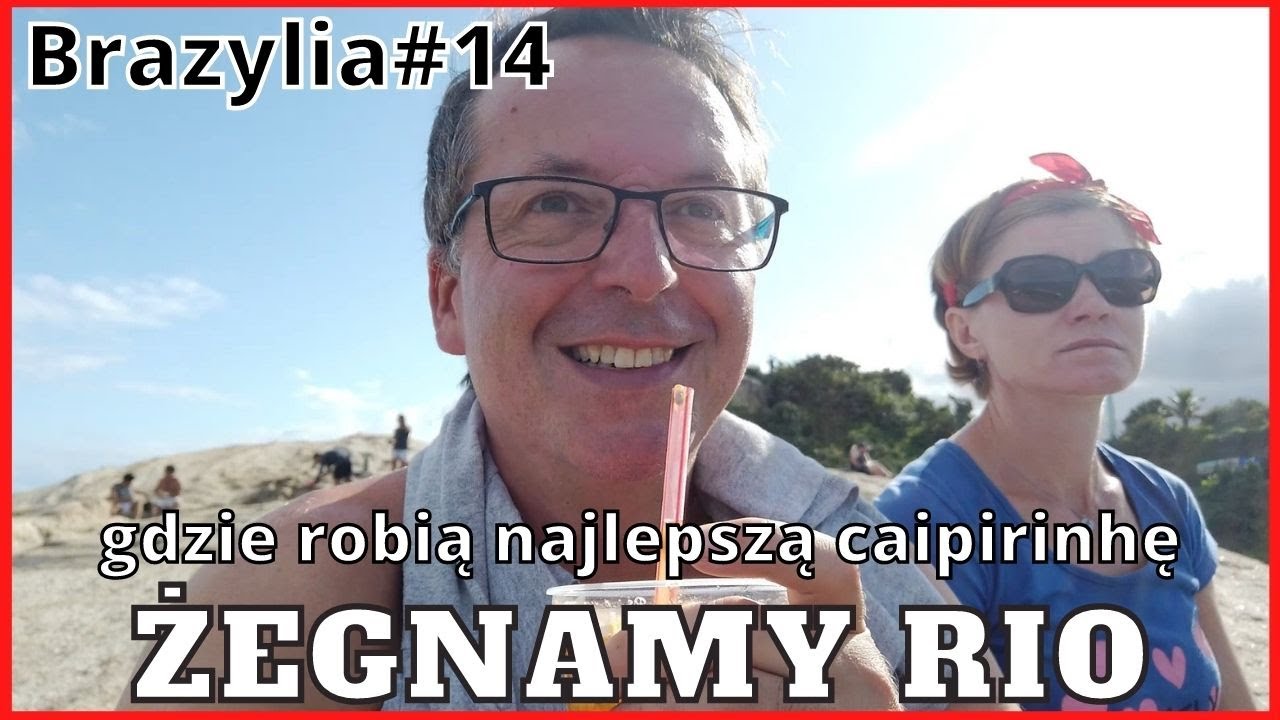 Brazylia#14 Żegnamy Rio.Gdzie robią najlepszą caipirinhę.
