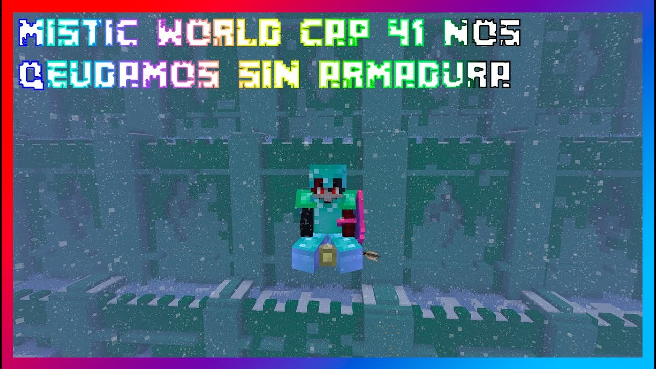MISTIC WORLD CAP 41 NOS QUEDAMOS SIN ARMADURA