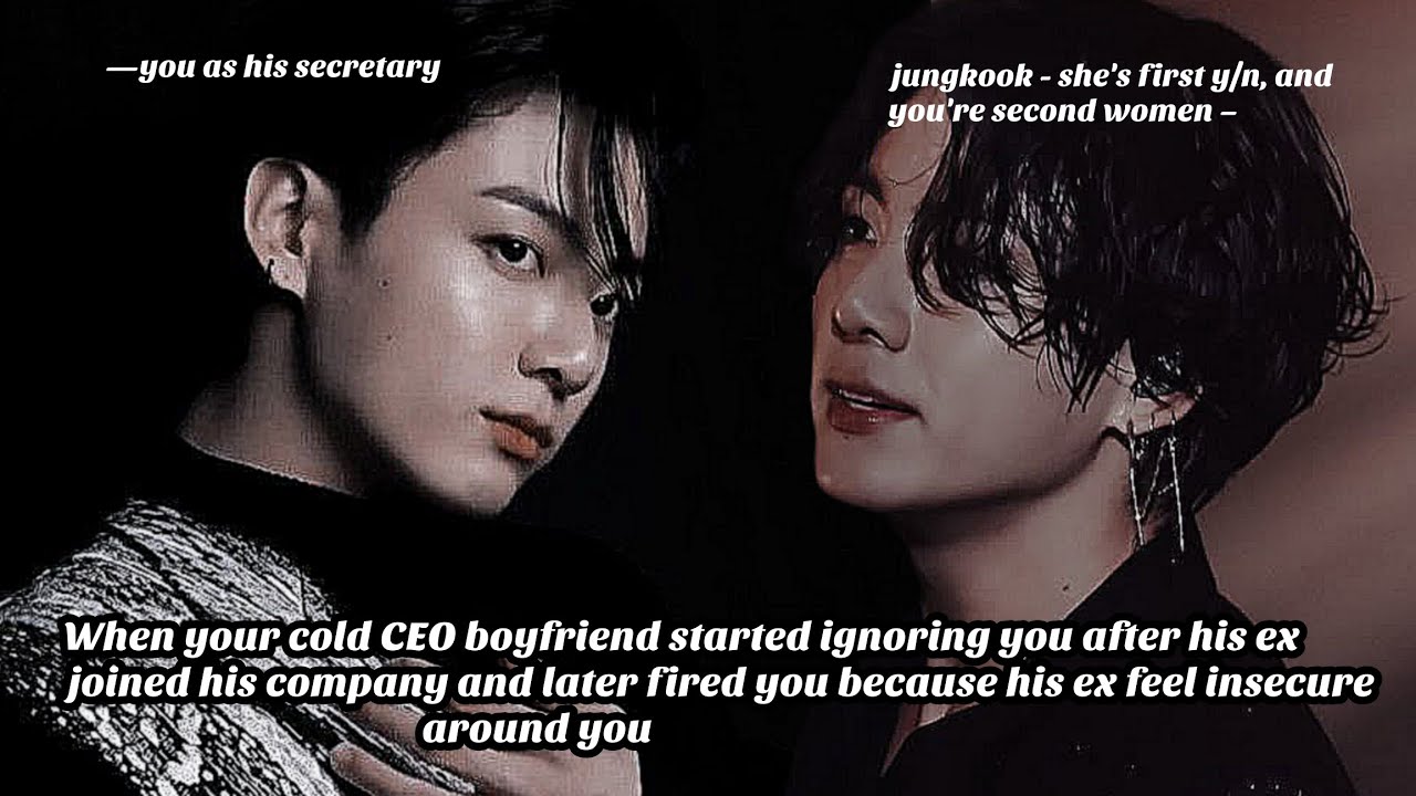 JUNGKOOK FF ||When your cold CEO boyfriend started ignoring you after his ex joined his—||bonus part