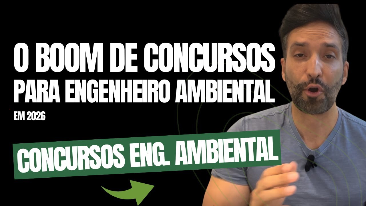 CONCURSOS ENGENHARIA AMBIENTAL: 2026 SERÁ O ANO