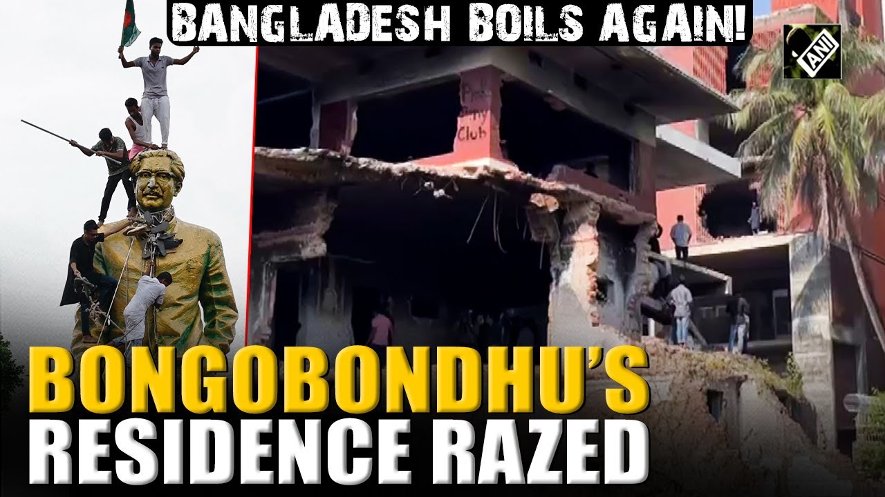 BANGLADESH BOILS AGAIN! Violent mob vandalised Sheikh Mujibur Rahman&rsquo;s house in Dhaka