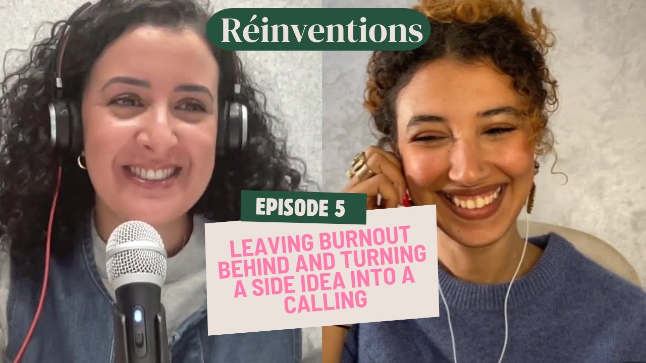 Leaving burnout behind and turning a side idea into a calling |Soumaya Fikri on Reinventions Podcast
