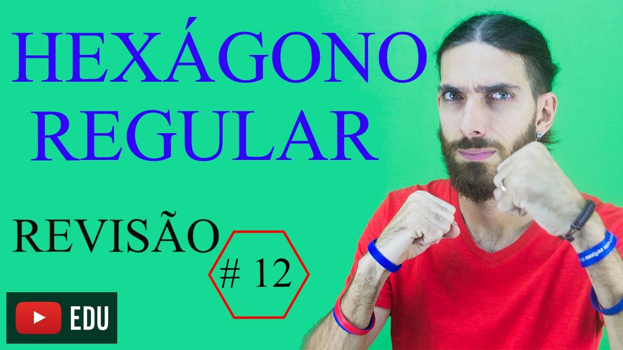 Hexágono Regular - Geometria Plana - Revisão Matemática - Aula 12