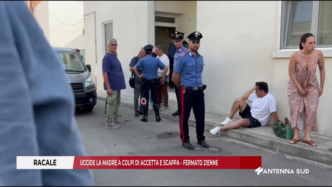 17 GIUGNO 2025   RACALE   UCCIDE LA MADRE A COLPI DI ACCETTA E SCAPPA    FERMATO 21ENNE