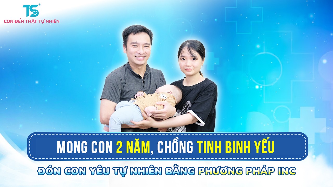 Mong con 2 năm, chồng tinh binh yếu | Đón con yêu tự nhiên bằng phương pháp INC [SBD 8627]