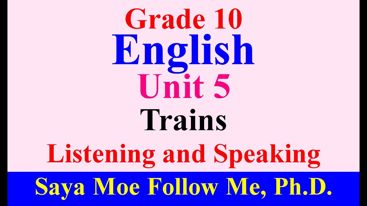 Grade 10 English: Unit 5 Trains, Listening and Speaking