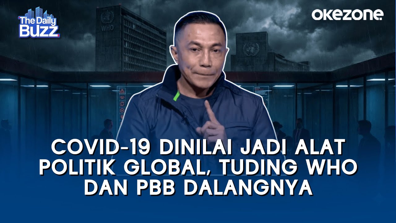 COVID-19 Dinilai jadi Alat Politik Global, Tuding WHO dan PBB Dalangnya | The Daily Buzz