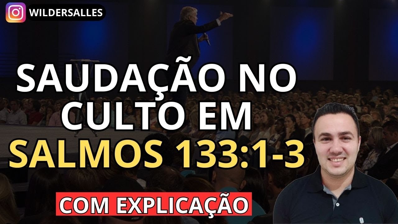 SAUDAÇÃO NO CULTO EM 133:1-3 (EXPLICAÇÃO E ESBOÇO)