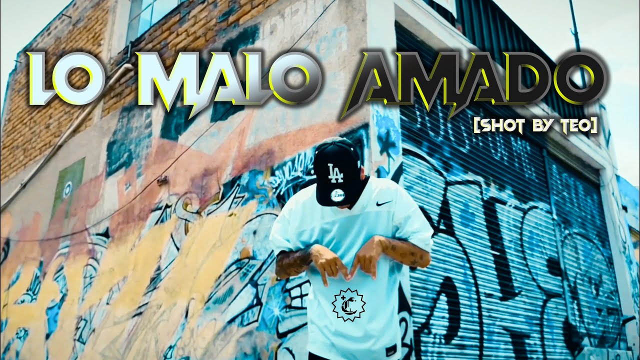 Lo Malo Amado - Changaro A.K.A (Video Oficial) [SHOT BY TEO]
