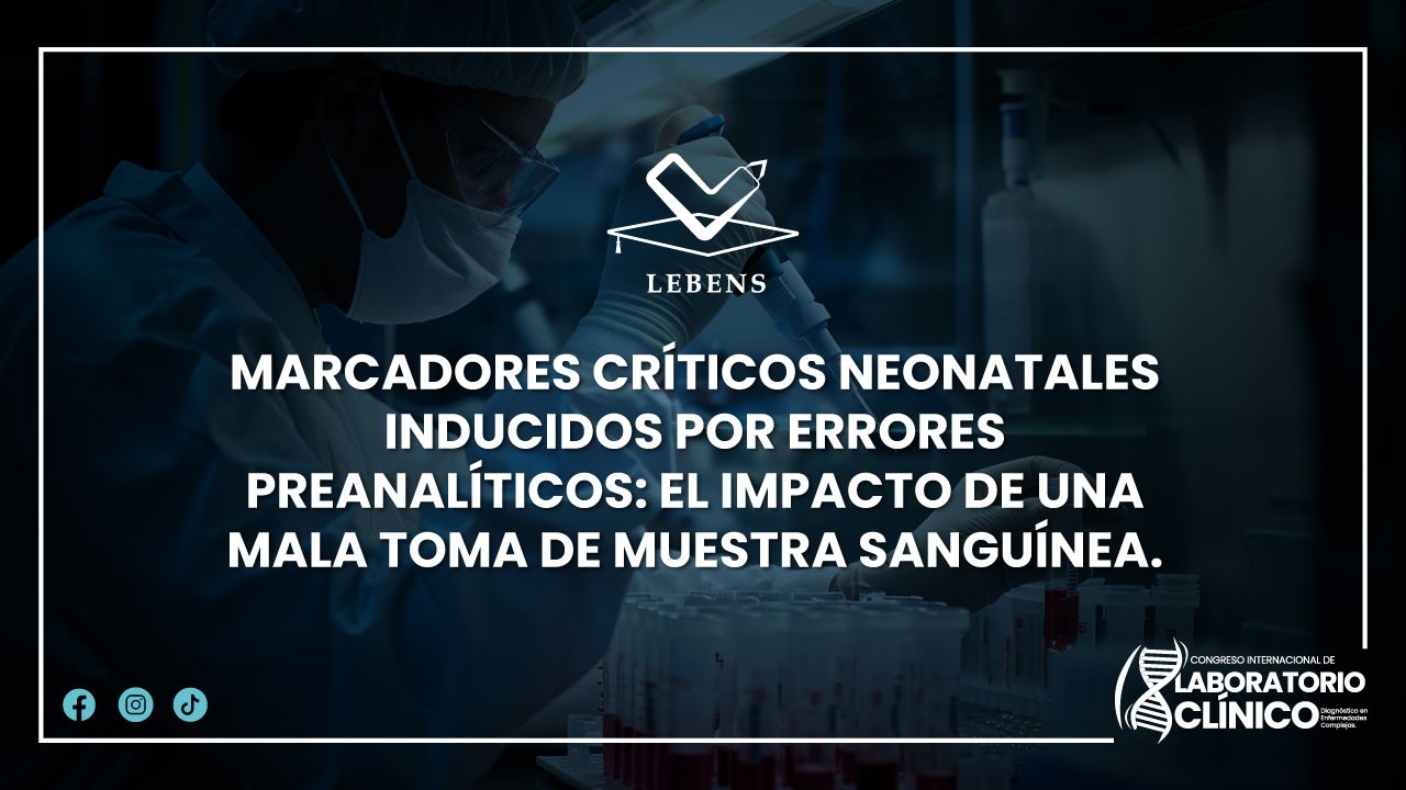 MARCADORES CRÍTICOS NEONATALES INDUCIDOS POR ERRORES PREANALÍTICOS: