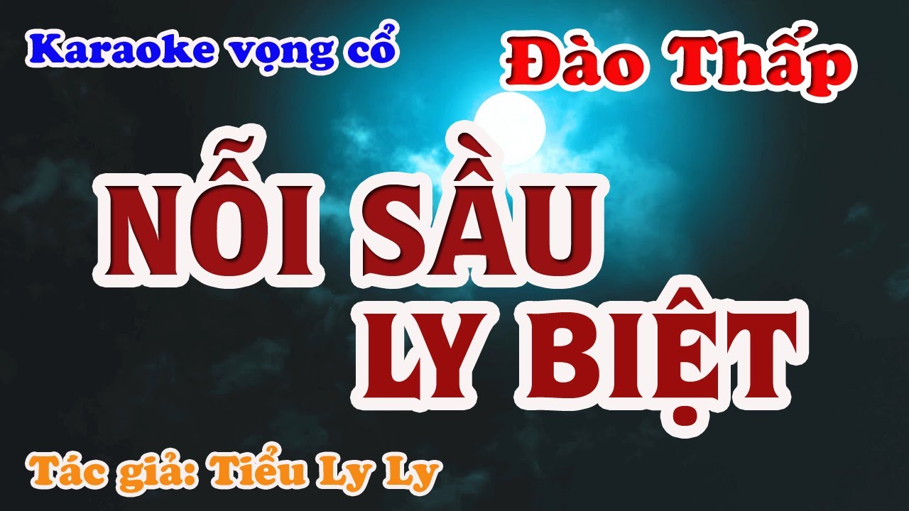 Nỗi Sầu Ly Biệt - Karaoke Vọng cổ Dây Đào Thấp - Tác giả: Tiểu Ly Ly.