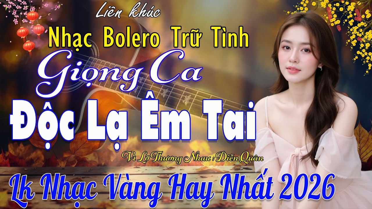 Lk Nhạc Vàng Bolero Trữ Tình TOÀN BÀI HAY 🔴Giọng Ca Diễn Quân Cực Êm Tai  , Mới Nhất 2026 Vừa Ra Lò